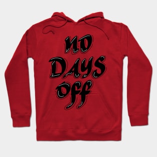 No days off Hoodie